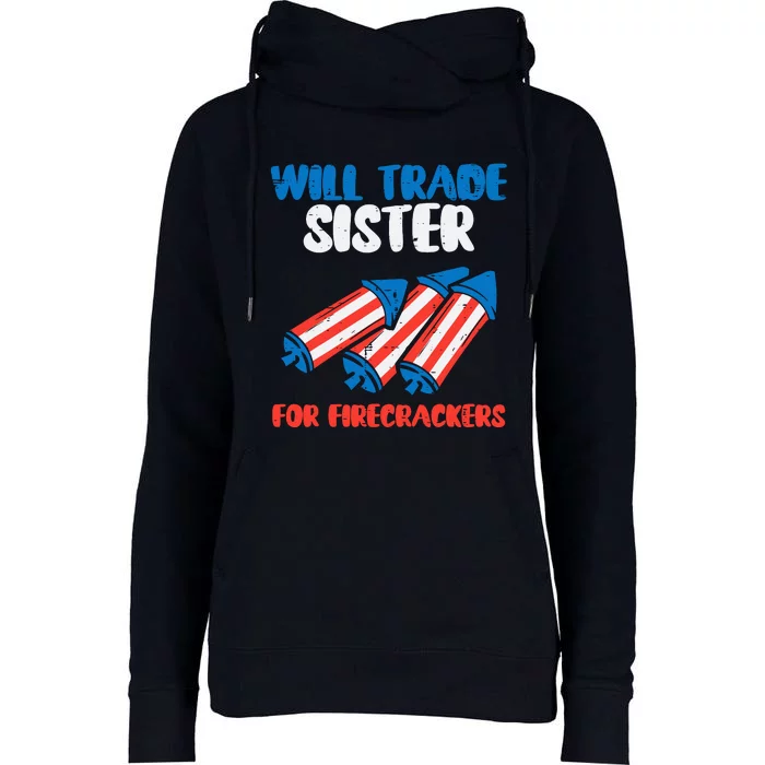 Trade Sister For Firecrackers Funny Boy 4th Of July Womens Funnel Neck Pullover Hood