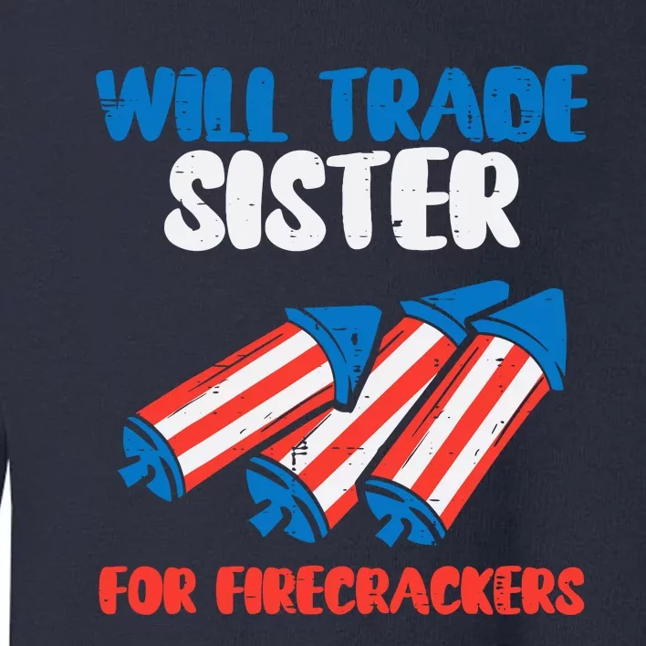 Trade Sister For Firecrackers Funny Boy 4th Of July Toddler Sweatshirt