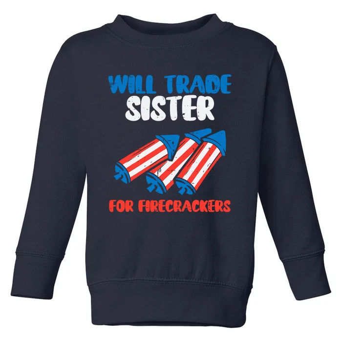 Trade Sister For Firecrackers Funny Boy 4th Of July Toddler Sweatshirt