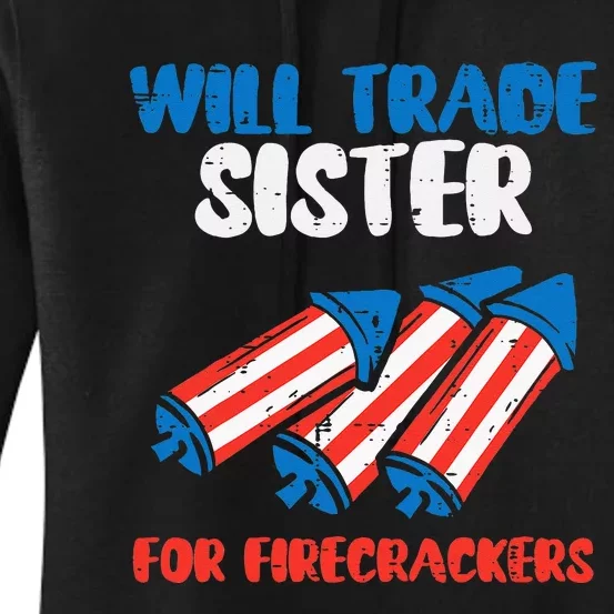 Trade Sister For Firecrackers Funny 4th Of July Women's Pullover Hoodie