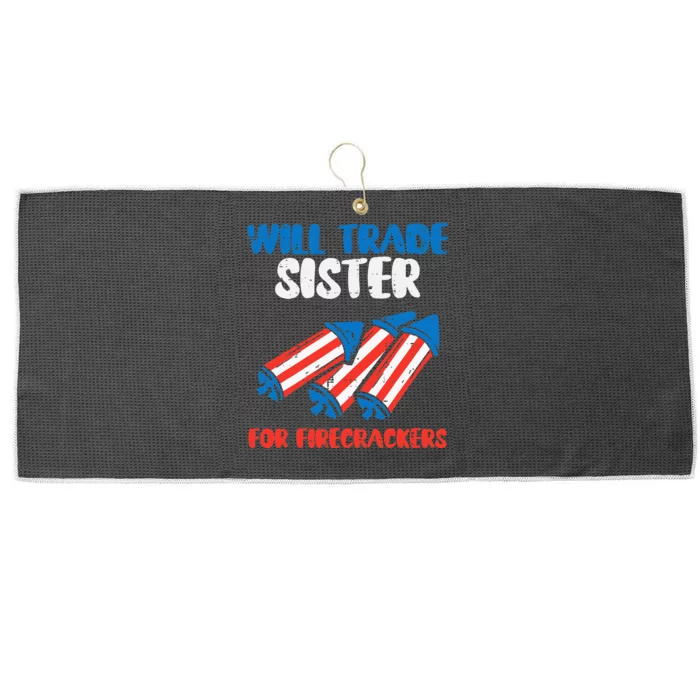 Trade Sister For Firecrackers Funny 4th Of July Large Microfiber Waffle Golf Towel