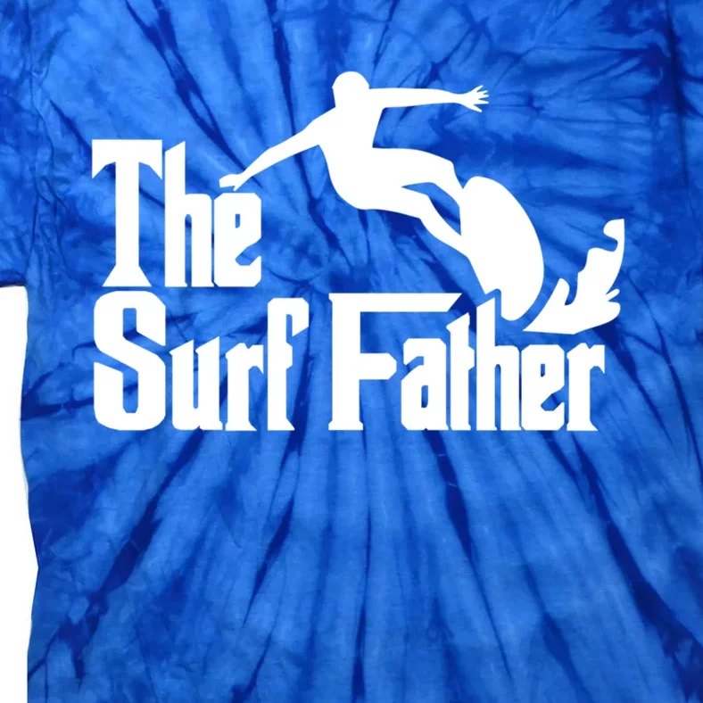 The Surf Father Surfing Dad Surfer Father Surf Dad Gift Tie-Dye T-Shirt