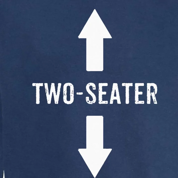 Two Seater For Men 2 Seater Dad Funny Gift Garment-Dyed Sweatshirt