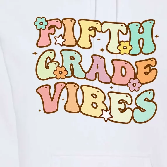 To School Fifth Grade Vibes Student Teacher Women Premium Hoodie