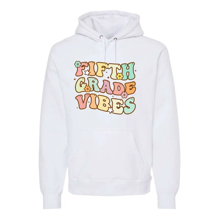 To School Fifth Grade Vibes Student Teacher Women Premium Hoodie