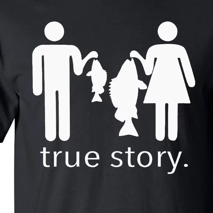 True Story Fishing Tall T-Shirt