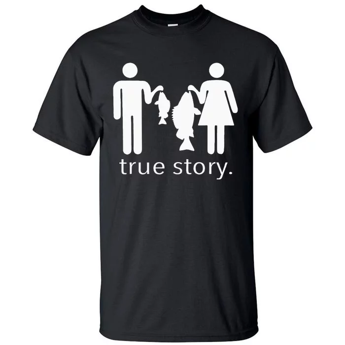 True Story Fishing Tall T-Shirt