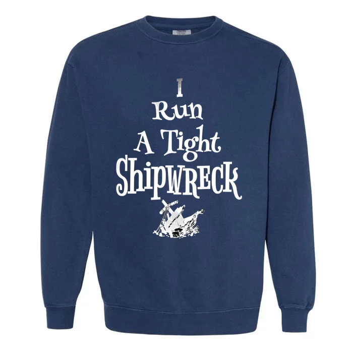 Tight Shipwreck Funny Mom Household Boss Wife Gift Cute Gift Garment-Dyed Sweatshirt