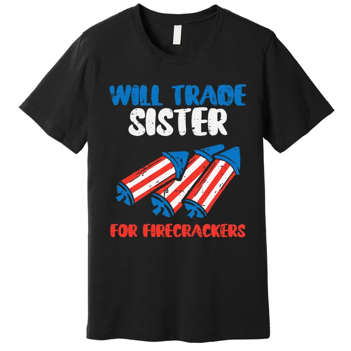 Trade Sister For Firecrackers Funny 4th Of July Kids Premium T-Shirt