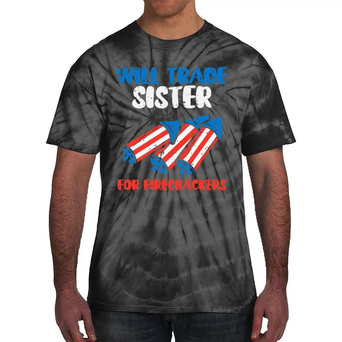 Trade Sister For Firecrackers Funny 4th Of July Kids Tie-Dye T-Shirt