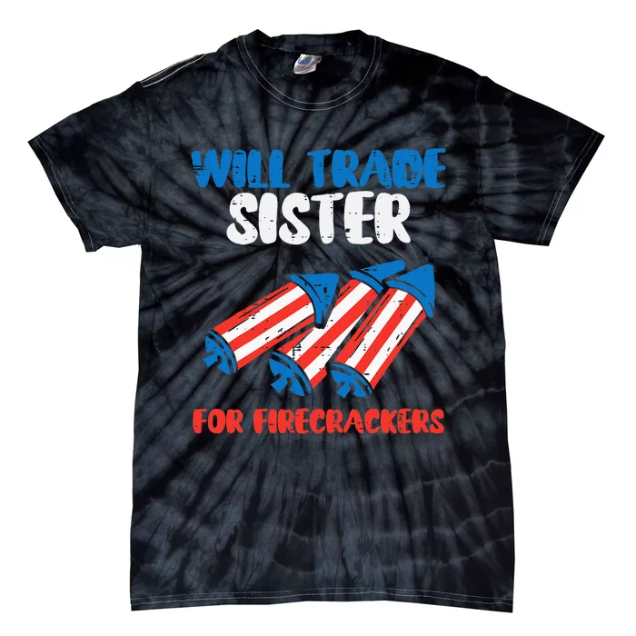 Trade Sister For Firecrackers Funny 4th Of July Kids Tie-Dye T-Shirt