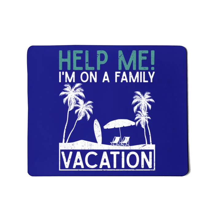 Tropical Summer Funny Help Me Im On A Family Vacation Gift Mousepad