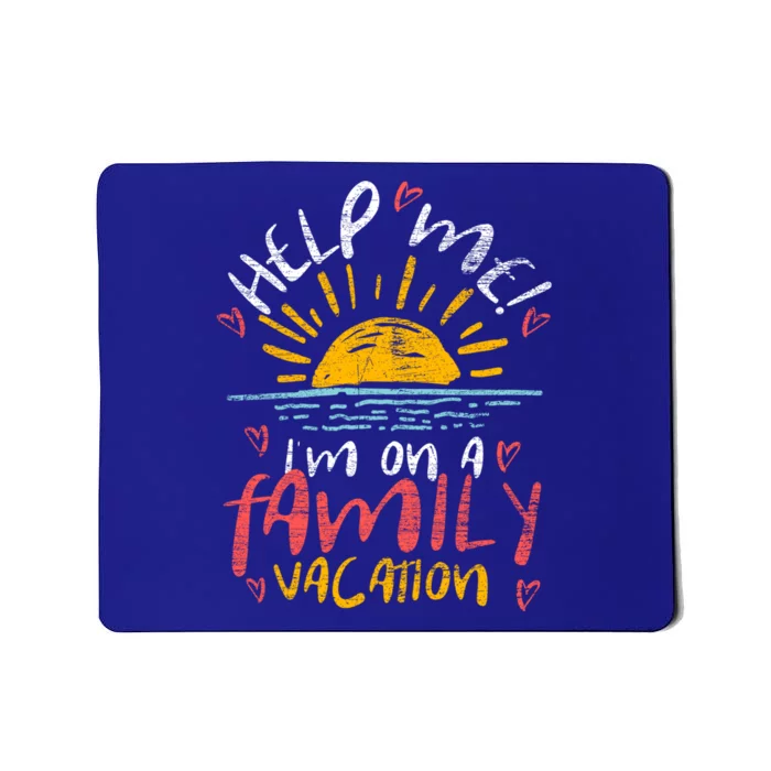 Tropical Sunset Funny Help Me Im On A Family Vacation Great Gift Mousepad