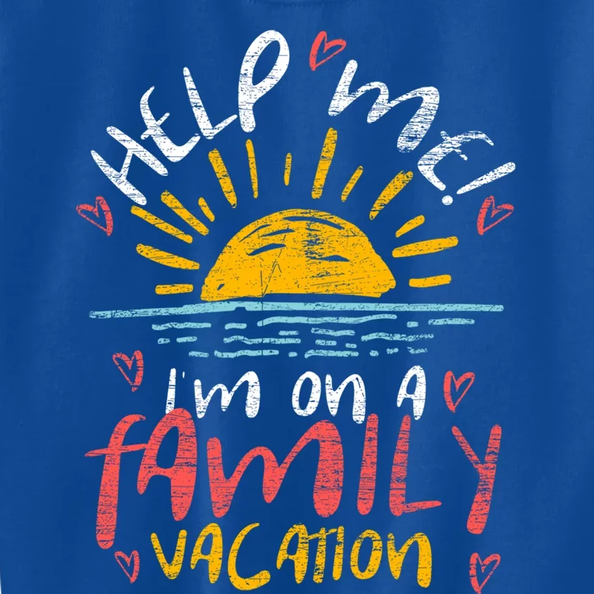 Tropical Sunset Funny Help Me Im On A Family Vacation Great Gift Kids Sweatshirt