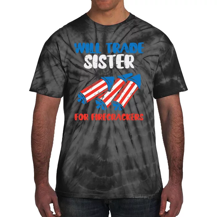 Trade Sister For Firecrackers Funny 4th Of July Tie-Dye T-Shirt