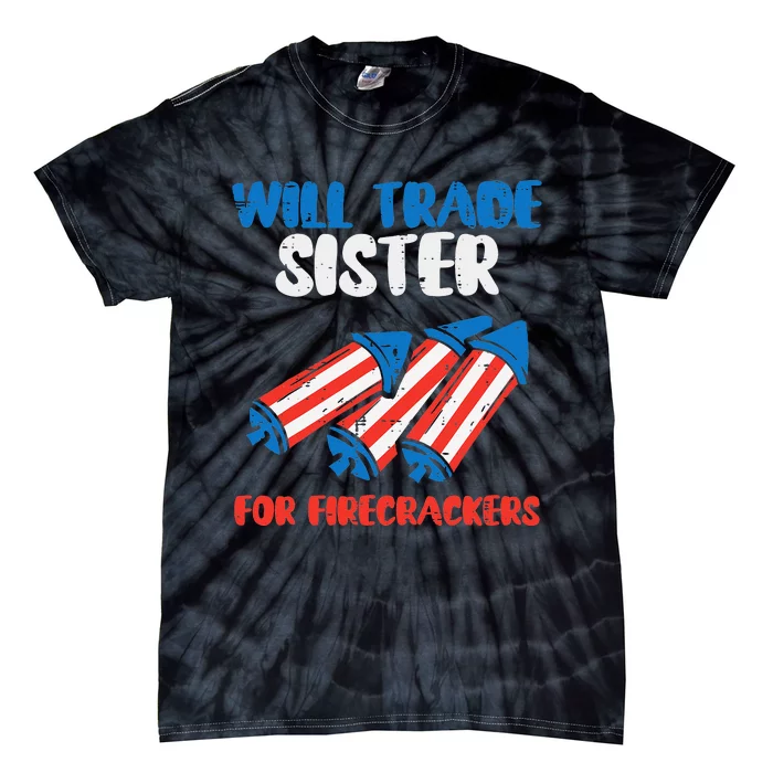 Trade Sister For Firecrackers Funny 4th Of July Tie-Dye T-Shirt