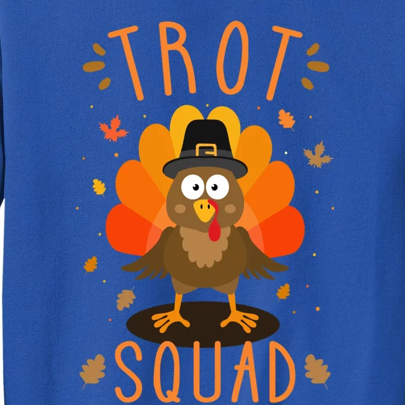 Trot Squad For Thanksgiving Turkey Run And Running Family Cute Gift Tall Sweatshirt