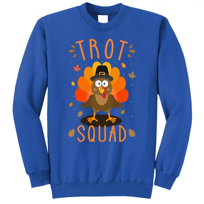 Trot Squad For Thanksgiving Turkey Run And Running Family Cute Gift Tall Sweatshirt