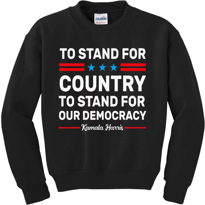 To Stand For Country To Stand For Our Democracy Harris 2024 Kids Sweatshirt