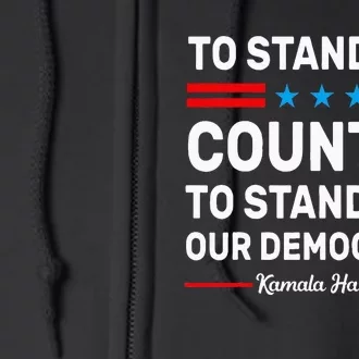 To Stand For Country To Stand For Our Democracy Harris 2024 Full Zip Hoodie