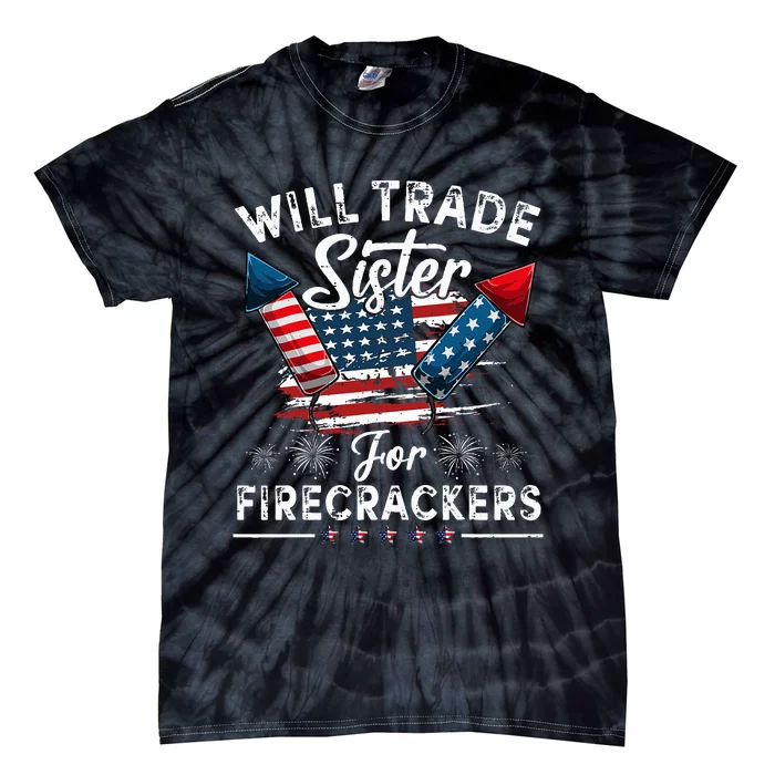 Trade Sister For Firecrackers Funny 4th Of July Tie-Dye T-Shirt