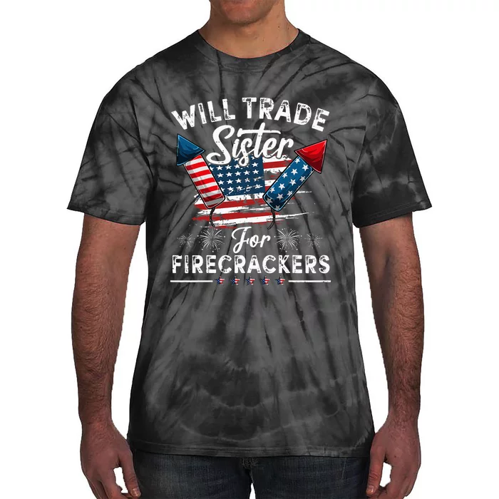 Trade Sister For Firecrackers Funny 4th Of July Tie-Dye T-Shirt