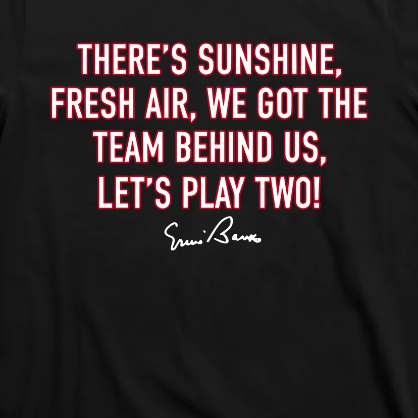 There Sunshine Fresh Air We Got The Team Behind Us Let Play T-Shirt