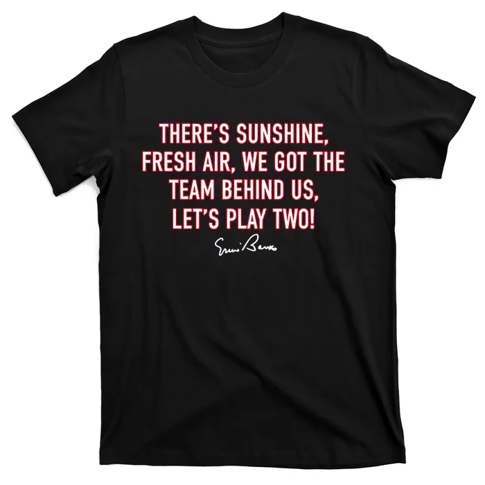 There Sunshine Fresh Air We Got The Team Behind Us Let Play T-Shirt