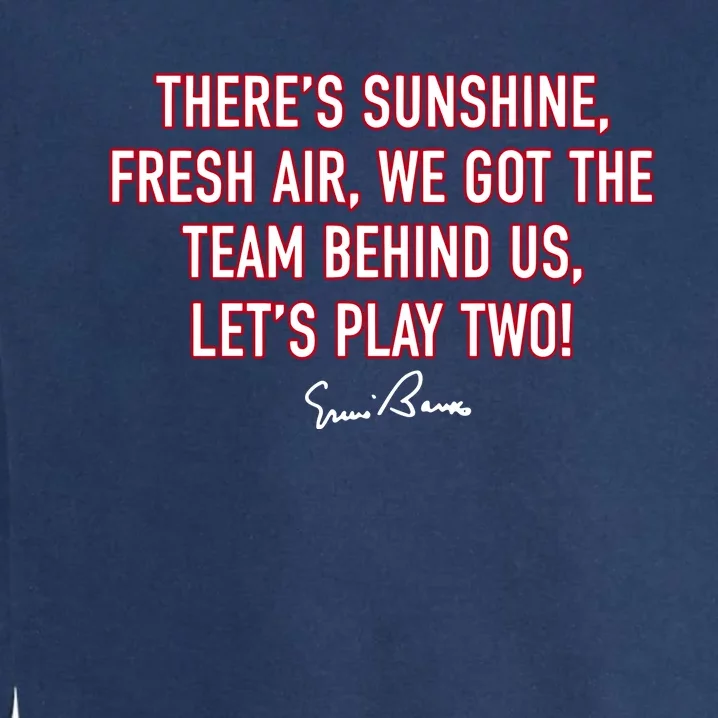 There Sunshine Fresh Air We Got The Team Behind Us Let Play Garment-Dyed Sweatshirt