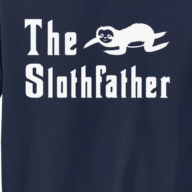 The Slothfather Funny Sloth Father Dad Humor Fathers Day Tall Sweatshirt