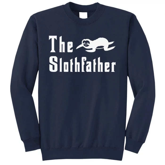 The Slothfather Funny Sloth Father Dad Humor Fathers Day Tall Sweatshirt