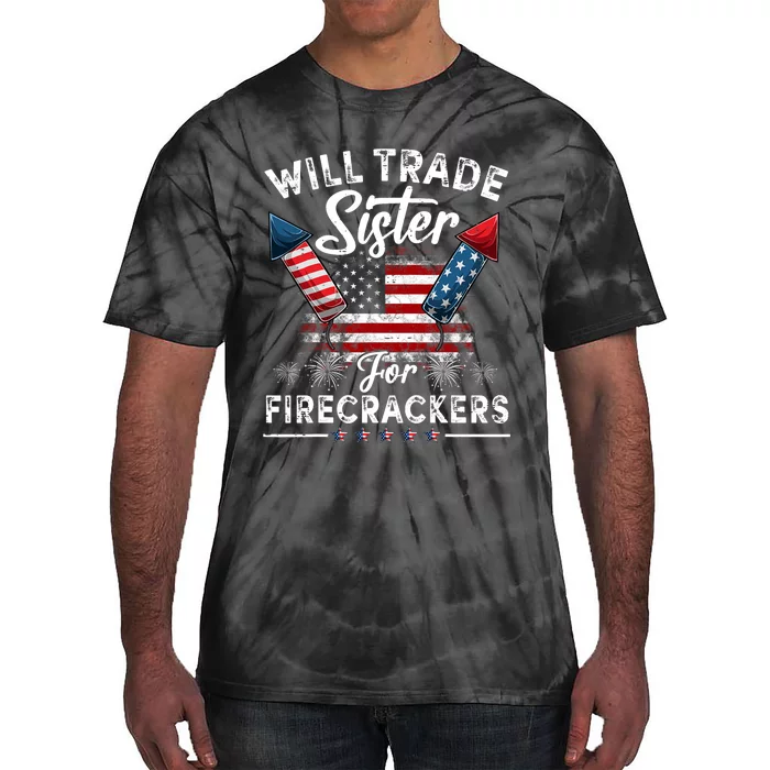 Trade Sister For Firecrackers Funny 4th Of July Tie-Dye T-Shirt