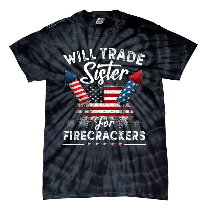 Trade Sister For Firecrackers Funny 4th Of July Tie-Dye T-Shirt