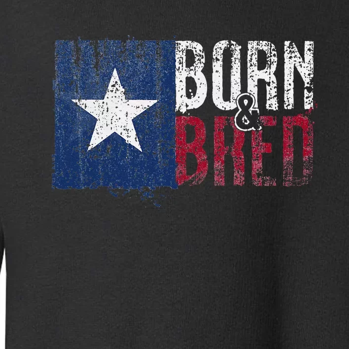 Texas State Flag Pride Born & Bred Native Home Toddler Sweatshirt