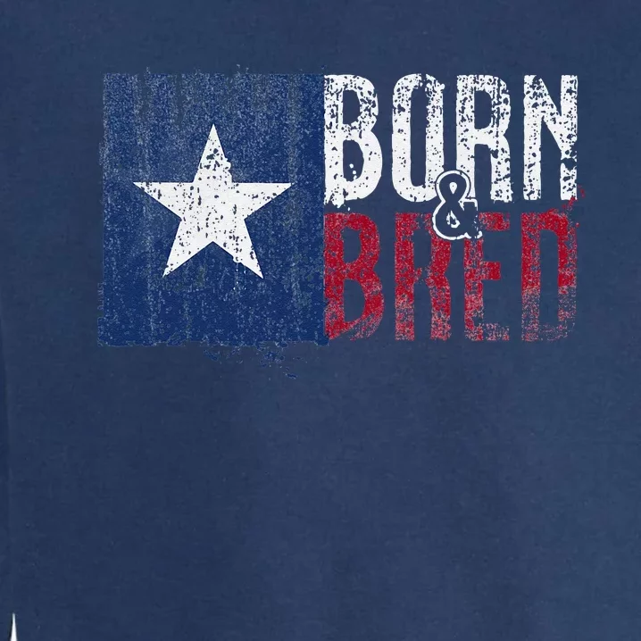 Texas State Flag Pride Born & Bred Native Home Garment-Dyed Sweatshirt