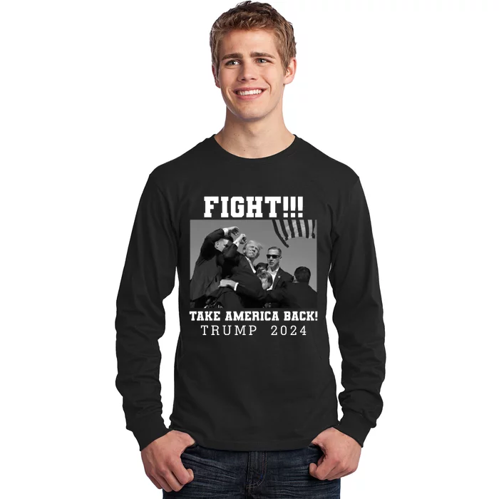 Trump Shot Fight For America Take America Back Trump 2024 Long Sleeve Shirt