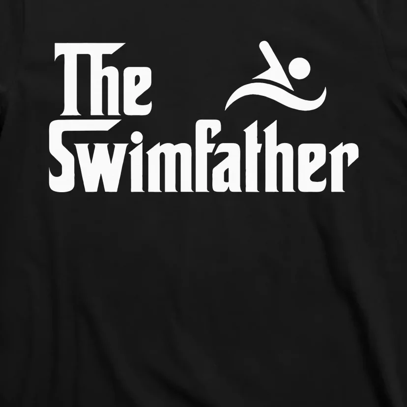 The Swim Father Funny Swimming Swimmer Gift T-Shirt