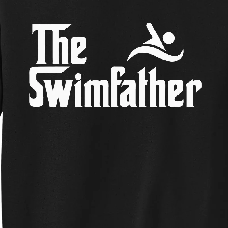 The Swim Father Funny Swimming Swimmer Gift Tall Sweatshirt