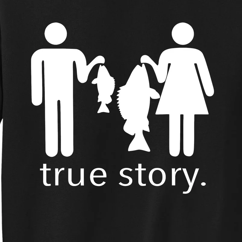 True Story Fishing Couple Funny Joke Tall Sweatshirt