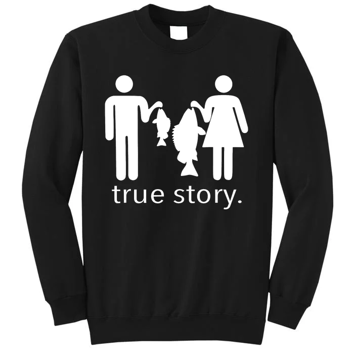 True Story Fishing Couple Funny Joke Tall Sweatshirt