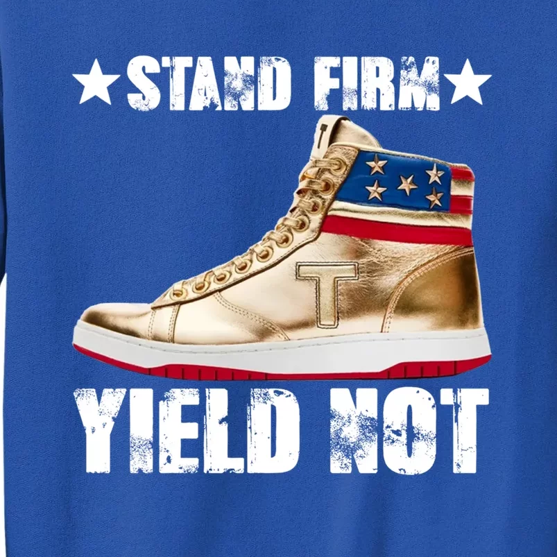 Trump Stand Firm Yield Not Donald Trump Funny Gift Sweatshirt