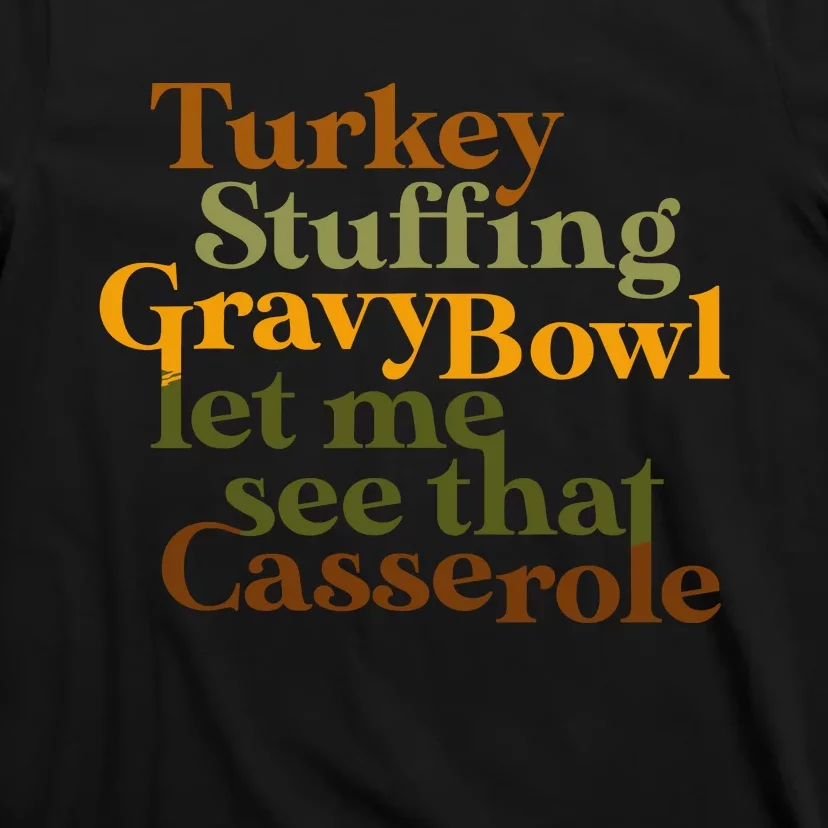 Turkey Stuffing Gravy Bowl Let Me See That Casserole T-Shirt