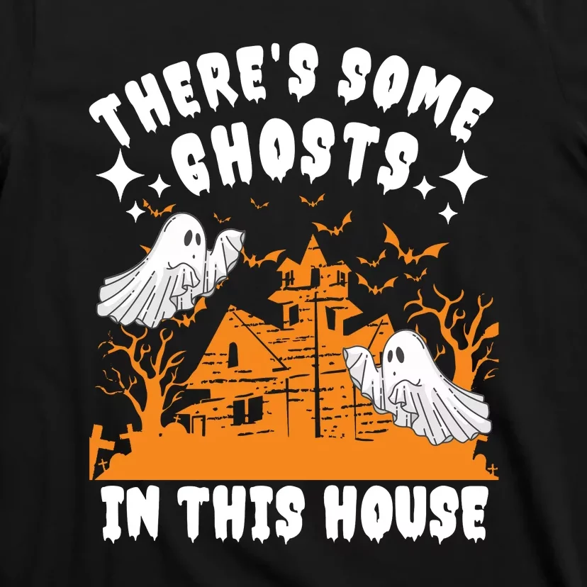 Theres Some Ghosts In This House Ghost Halloween Funny T-Shirt