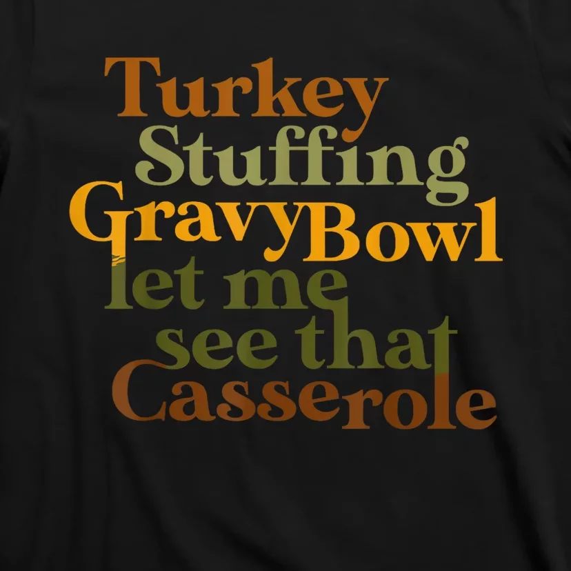 Turkey Stuffing Gravy Bowl Let Me See That Casserole T-Shirt