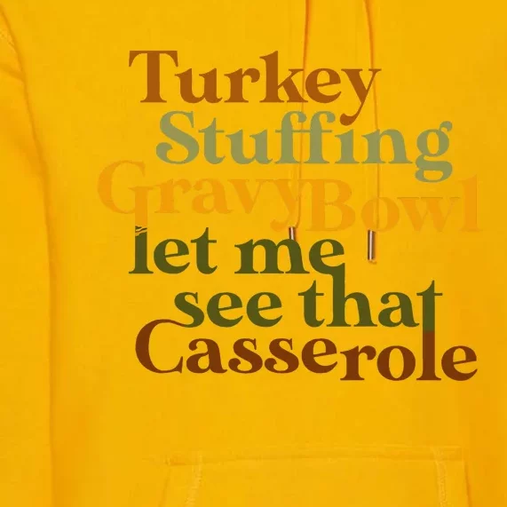 Turkey stuffing gravy bowl let me see that casserole Premium Hoodie