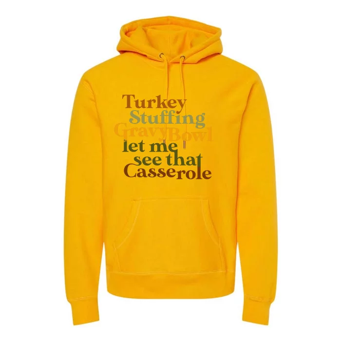 Turkey stuffing gravy bowl let me see that casserole Premium Hoodie