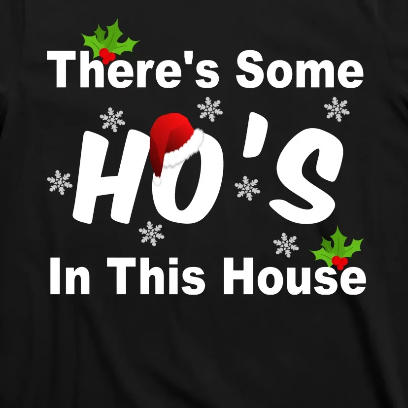 There's Some Ho's In This House Funny Xmas T-Shirt