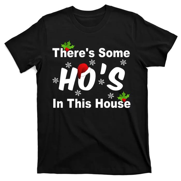 There's Some Ho's In This House Funny Xmas T-Shirt