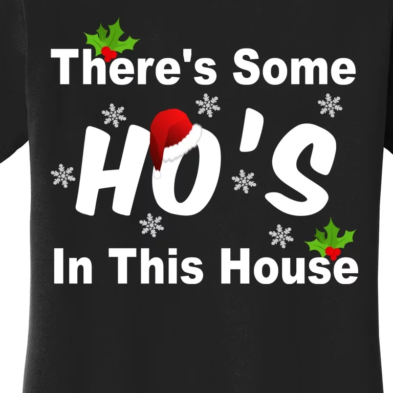 There's Some Ho's In This House Funny Xmas Women's T-Shirt