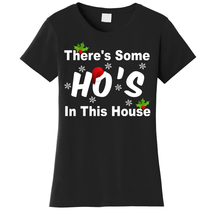 There's Some Ho's In This House Funny Xmas Women's T-Shirt